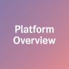 Platform Overview and Introduction